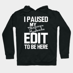 Editor - I paused my edit to be here w Hoodie